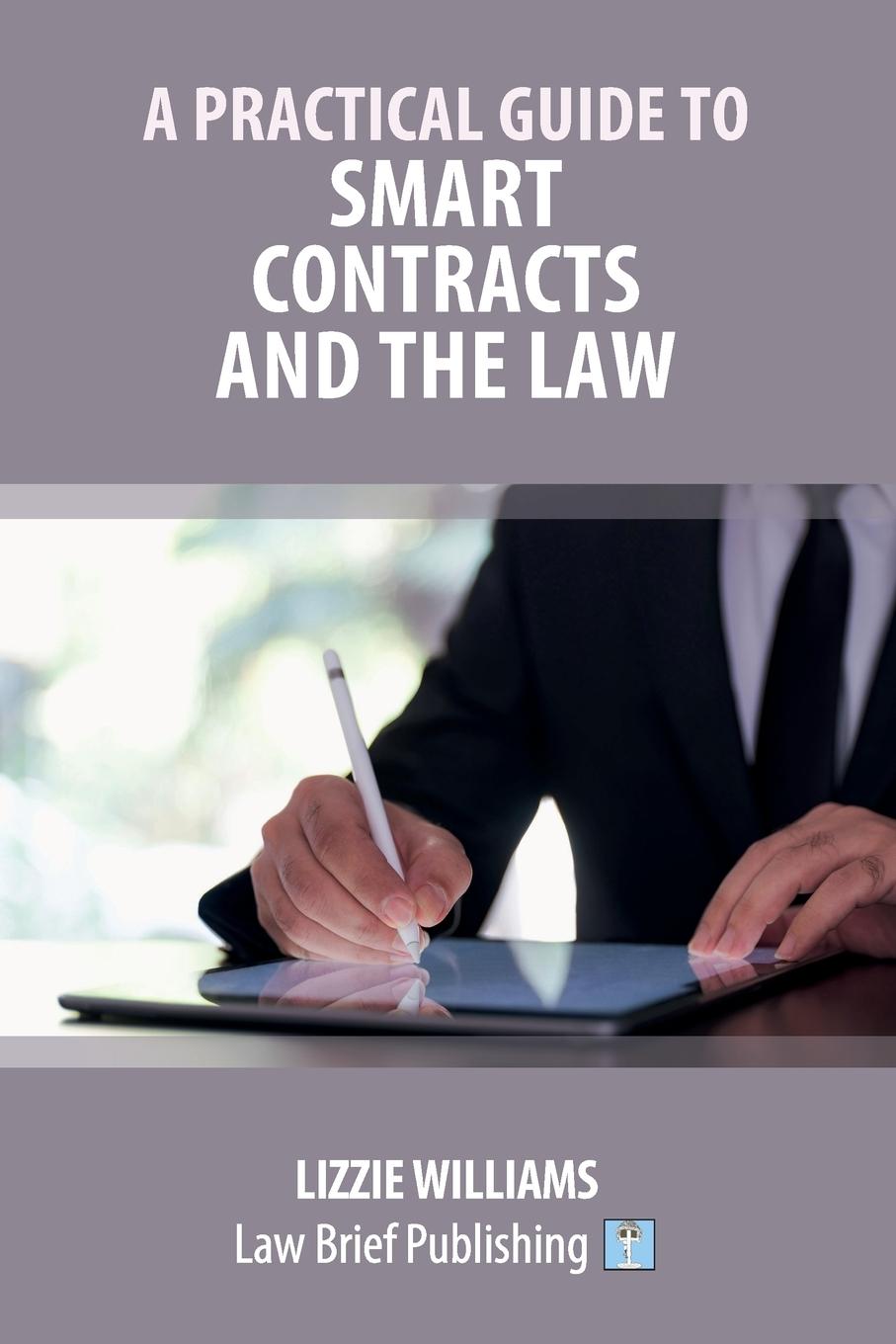 A Practical Guide to Smart Contracts and the Law