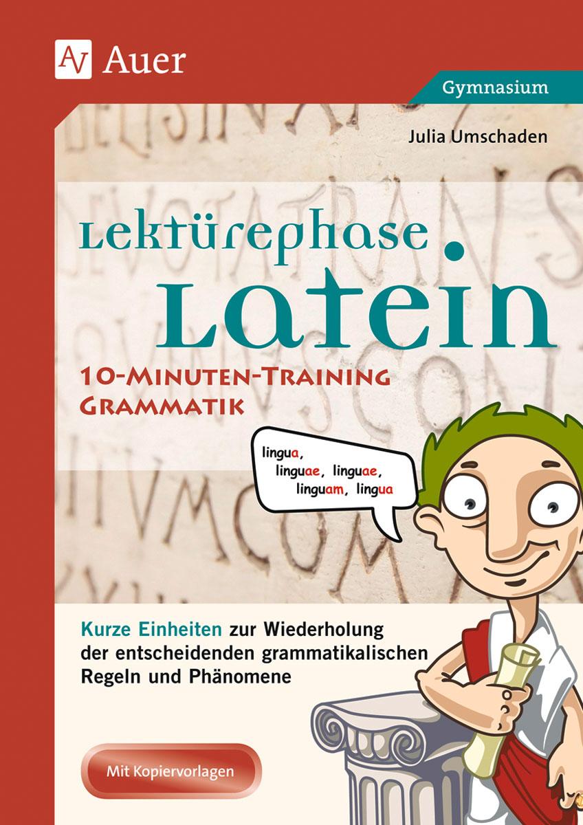 Lektürephase Latein: 10-Minuten-Training Grammatik