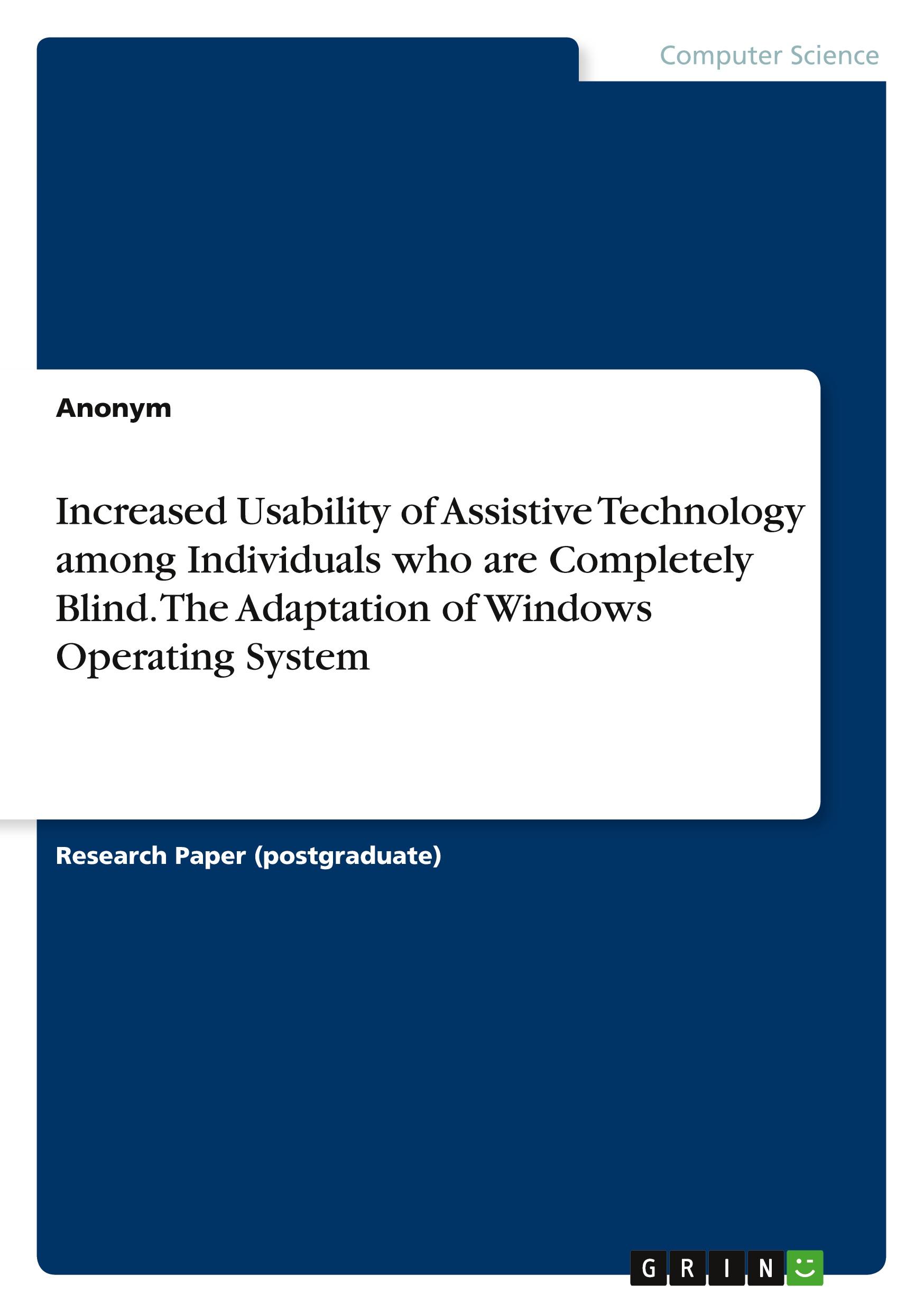 Increased Usability of Assistive Technology among Individuals who are Completely Blind. The Adaptation of Windows Operating System