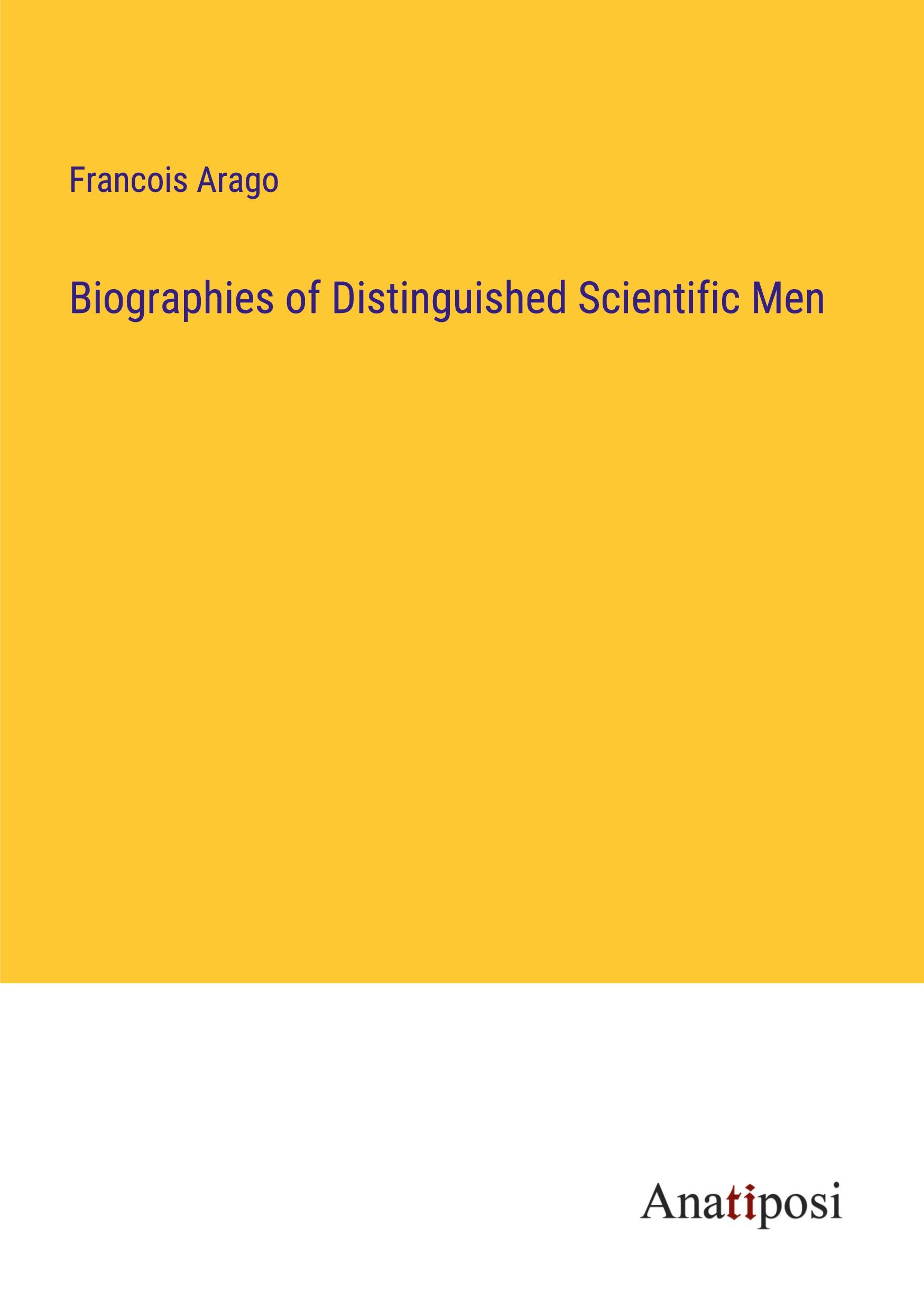 Biographies of Distinguished Scientific Men