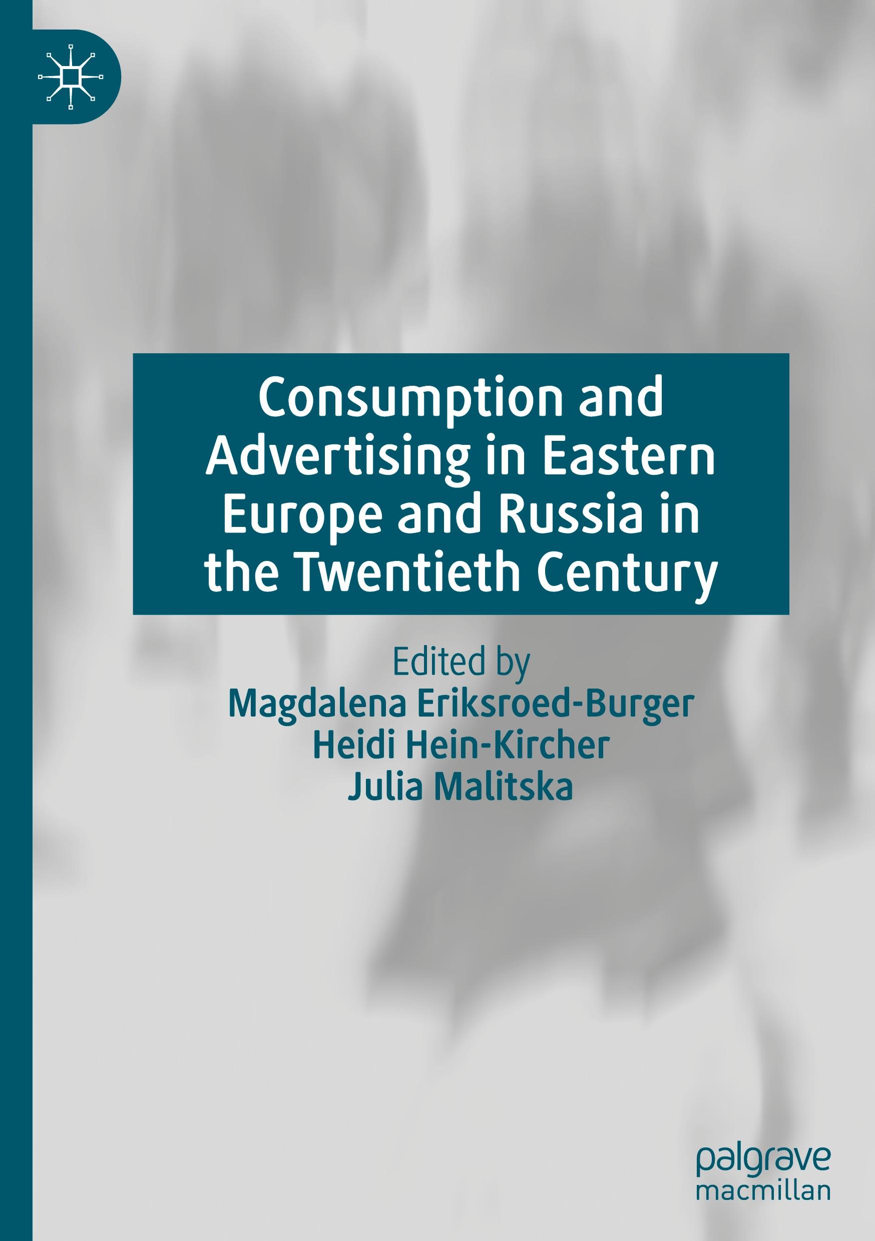 Consumption and Advertising in Eastern Europe and Russia in the Twentieth Century