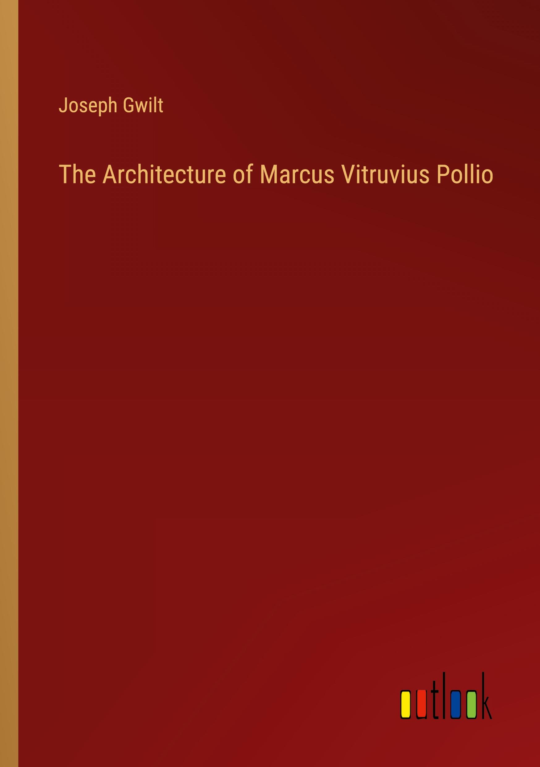 The Architecture of Marcus Vitruvius Pollio