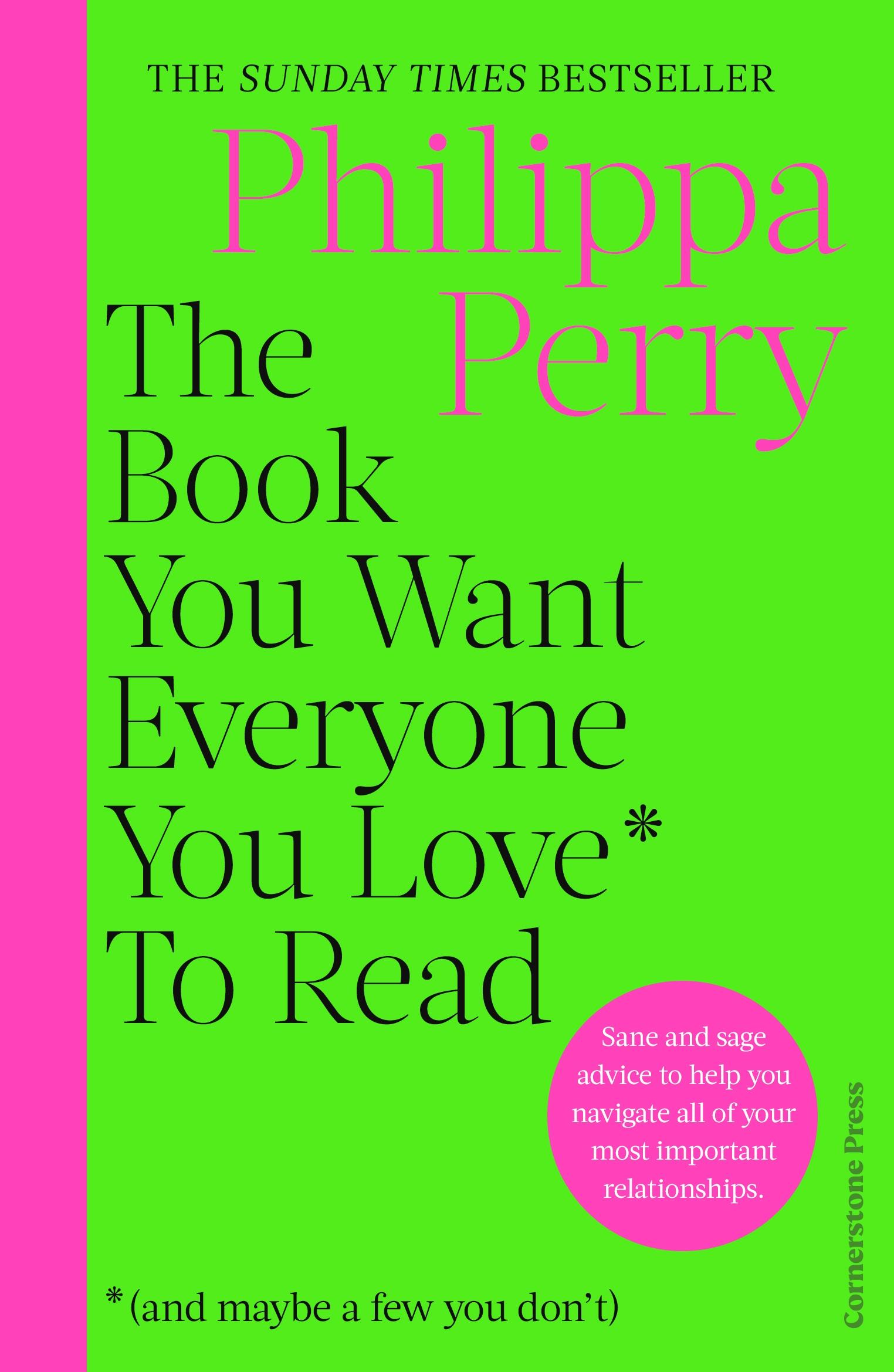 The Book You Want Everyone You Love* To Read *(and maybe a few you don't)