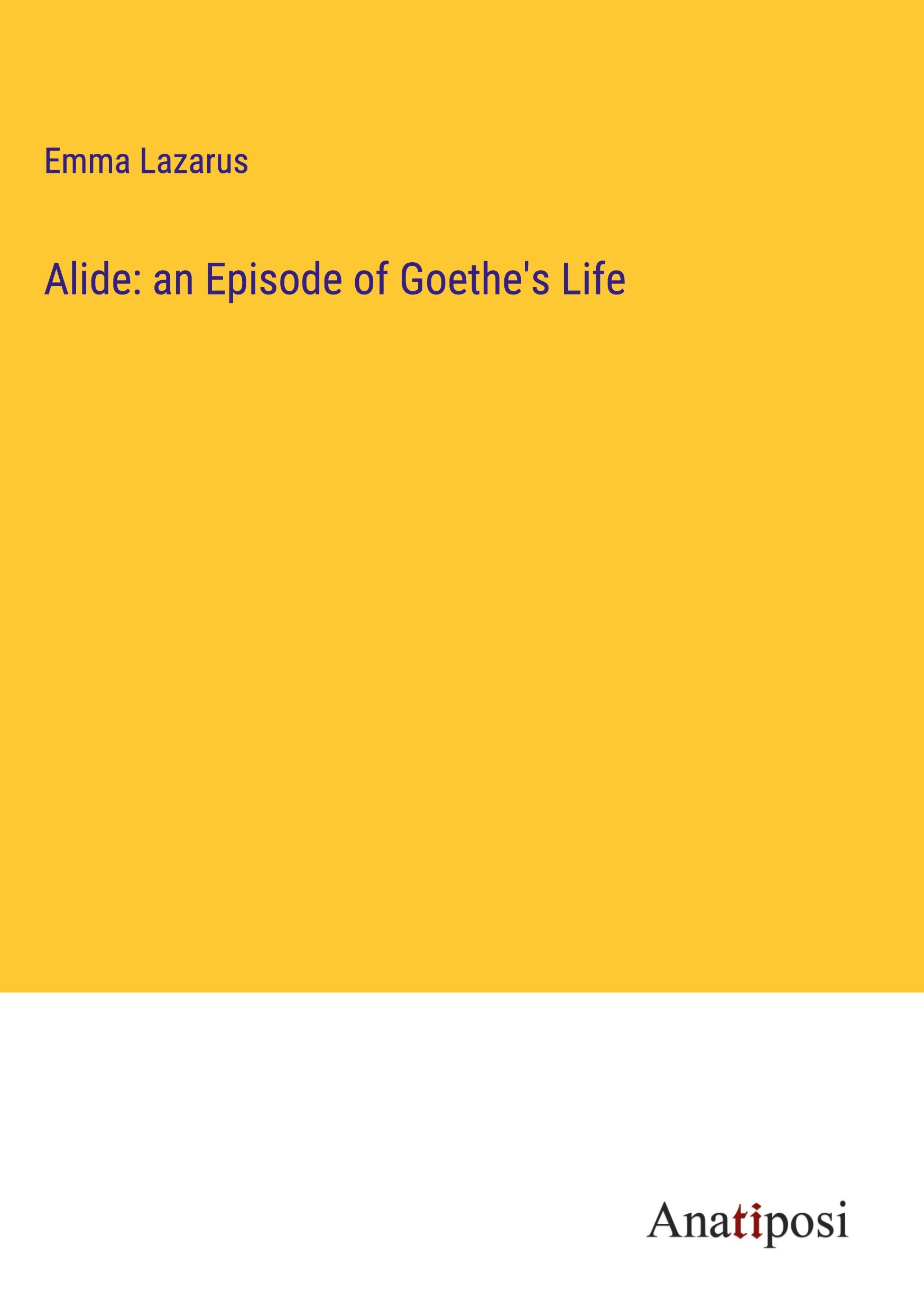 Alide: an Episode of Goethe's Life