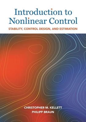 Introduction to Nonlinear Control: Stability, Control Design, and Estimation