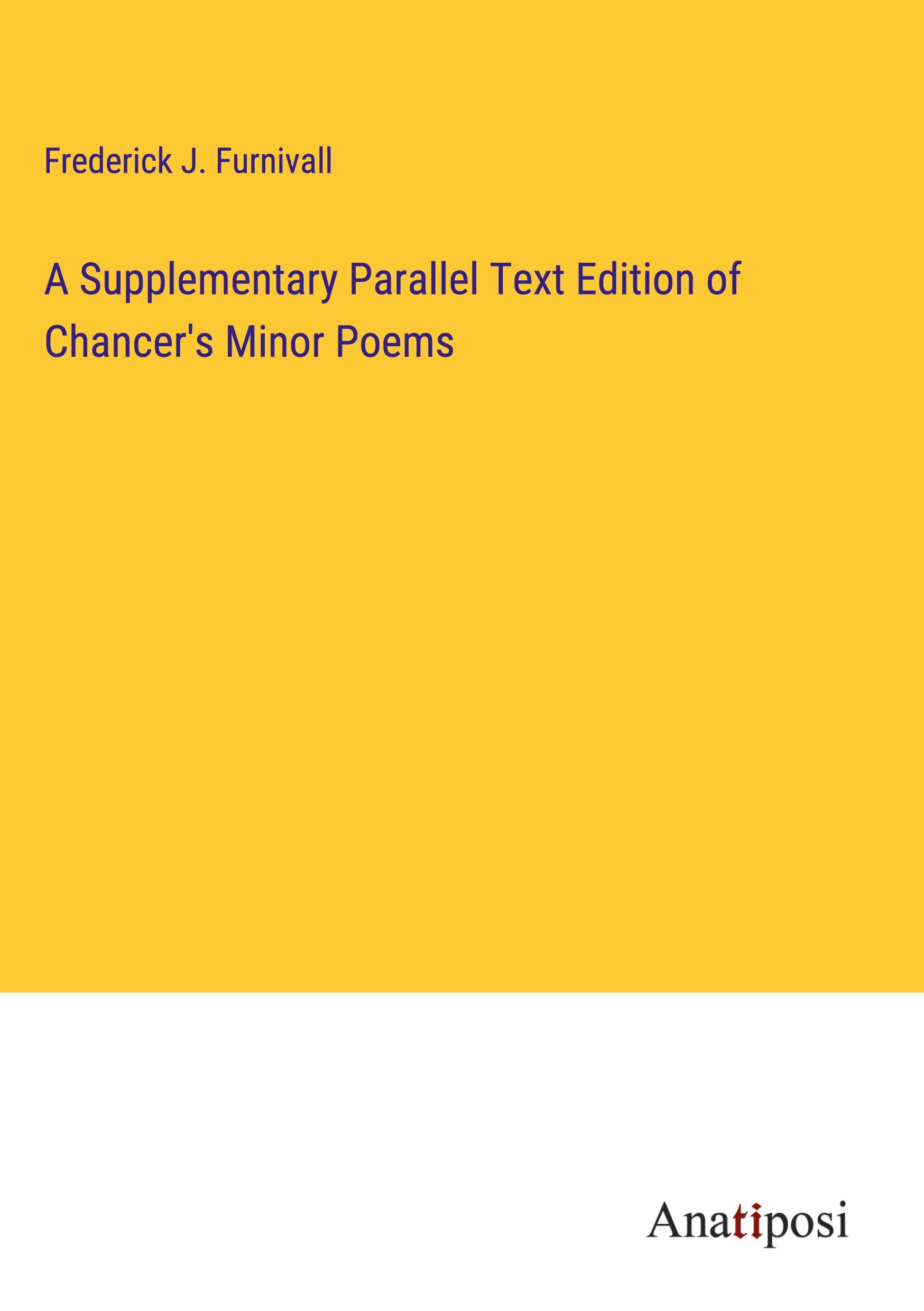 A Supplementary Parallel Text Edition of Chancer's Minor Poems