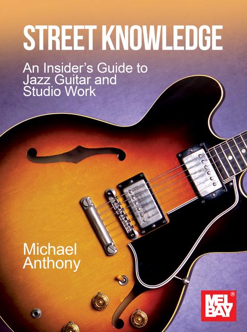 Street Knowledge an Insider's Guide to Jazz Guitar and Studio Work