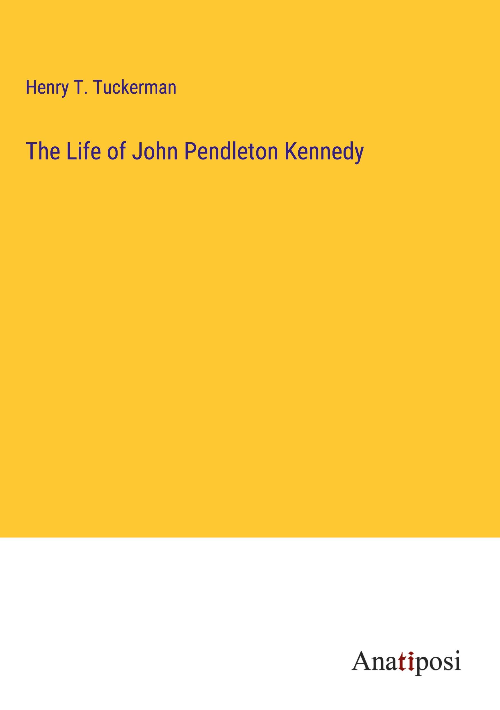 The Life of John Pendleton Kennedy