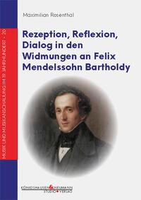 Rezeption, Reflexion, Dialog in den Widmungen an Felix Mendelssohn Bartholdy