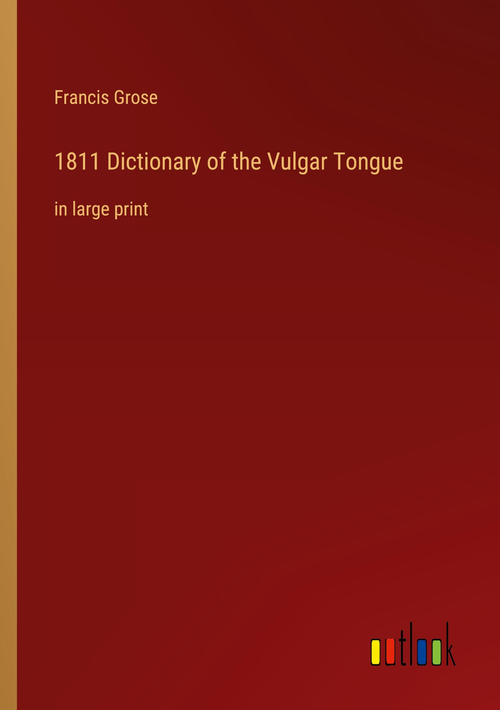 1811 Dictionary of the Vulgar Tongue