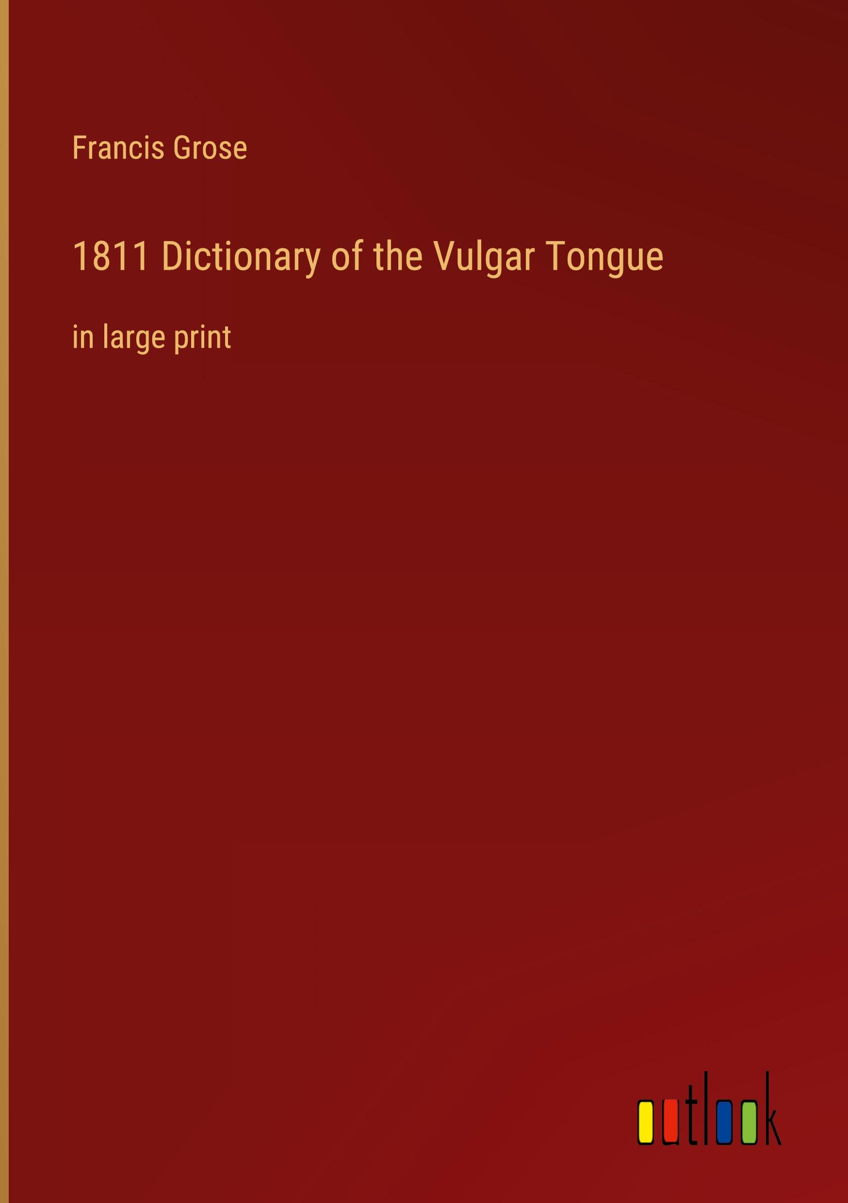 1811 Dictionary of the Vulgar Tongue