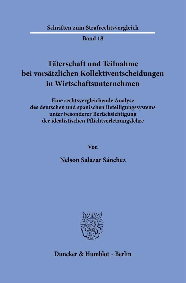 Täterschaft und Teilnahme bei vorsätzlichen Kollektiventscheidungen in Wirtschaftsunternehmen.