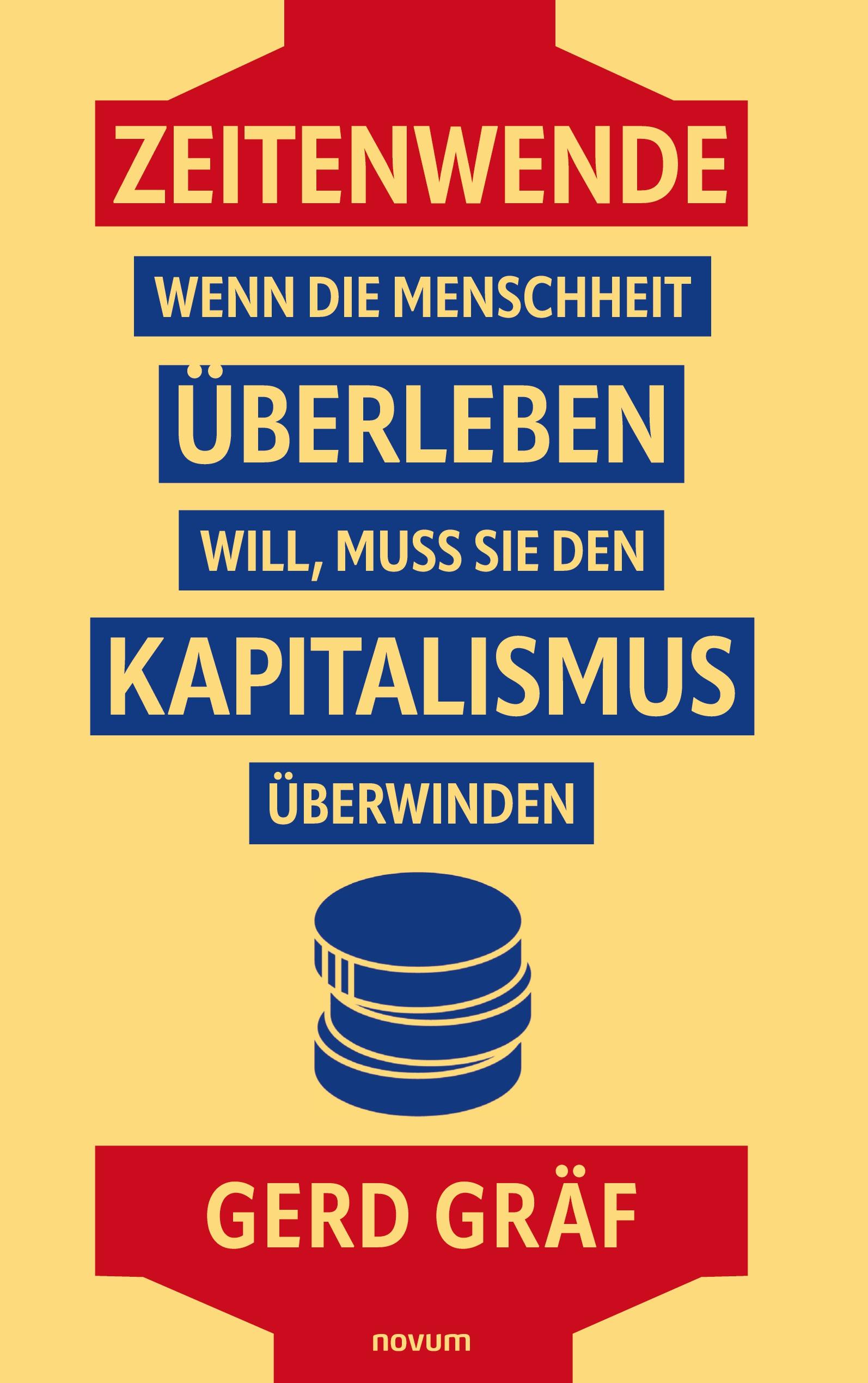 Zeitenwende ¿ Wenn die Menschheit überleben will, muss sie den Kapitalismus überwinden