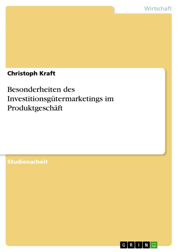 Besonderheiten des Investitionsgütermarketings im Produktgeschäft