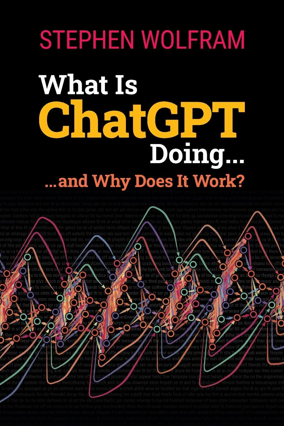 What Is ChatGPT Doing ... and Why Does It Work?