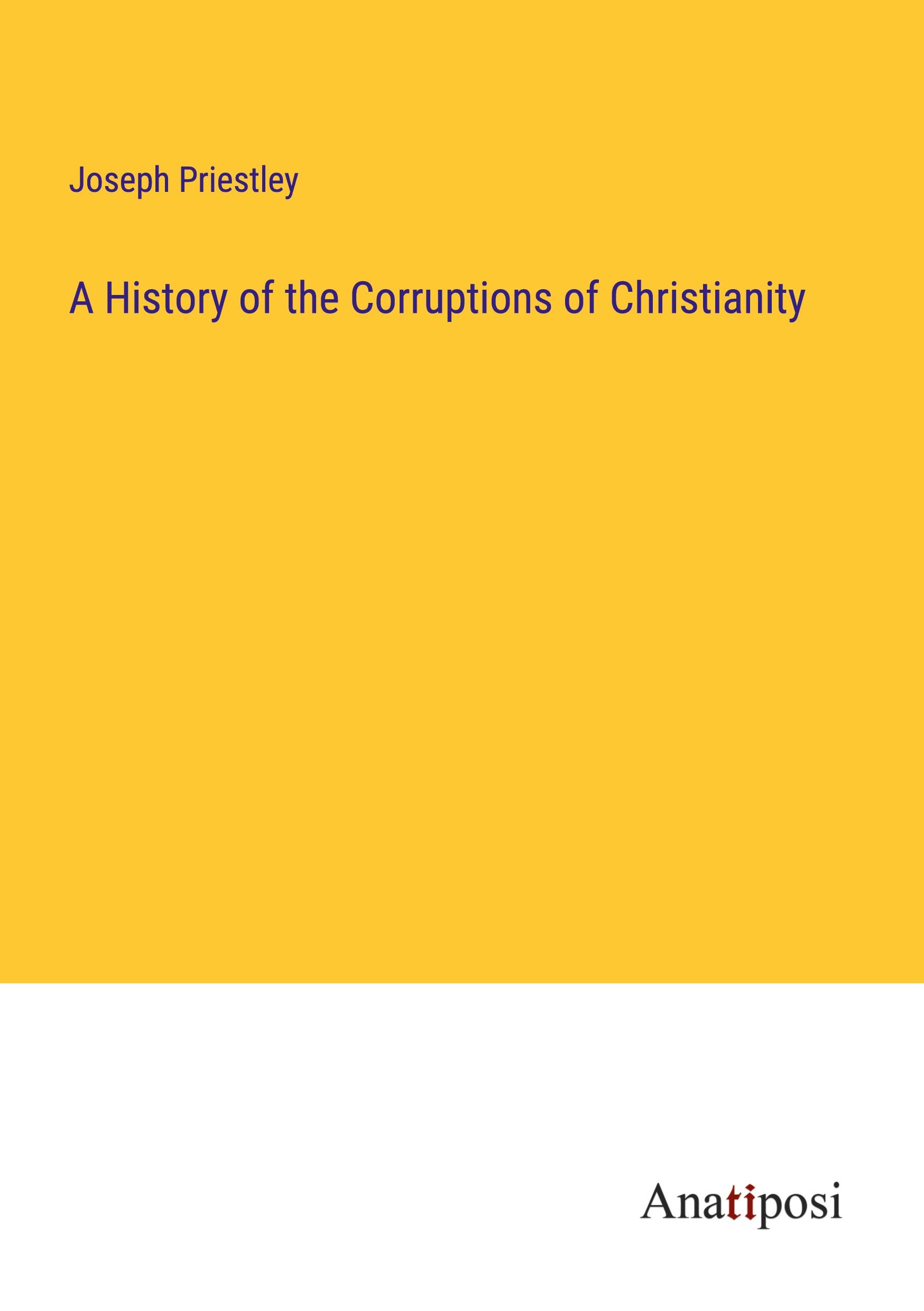 A History of the Corruptions of Christianity