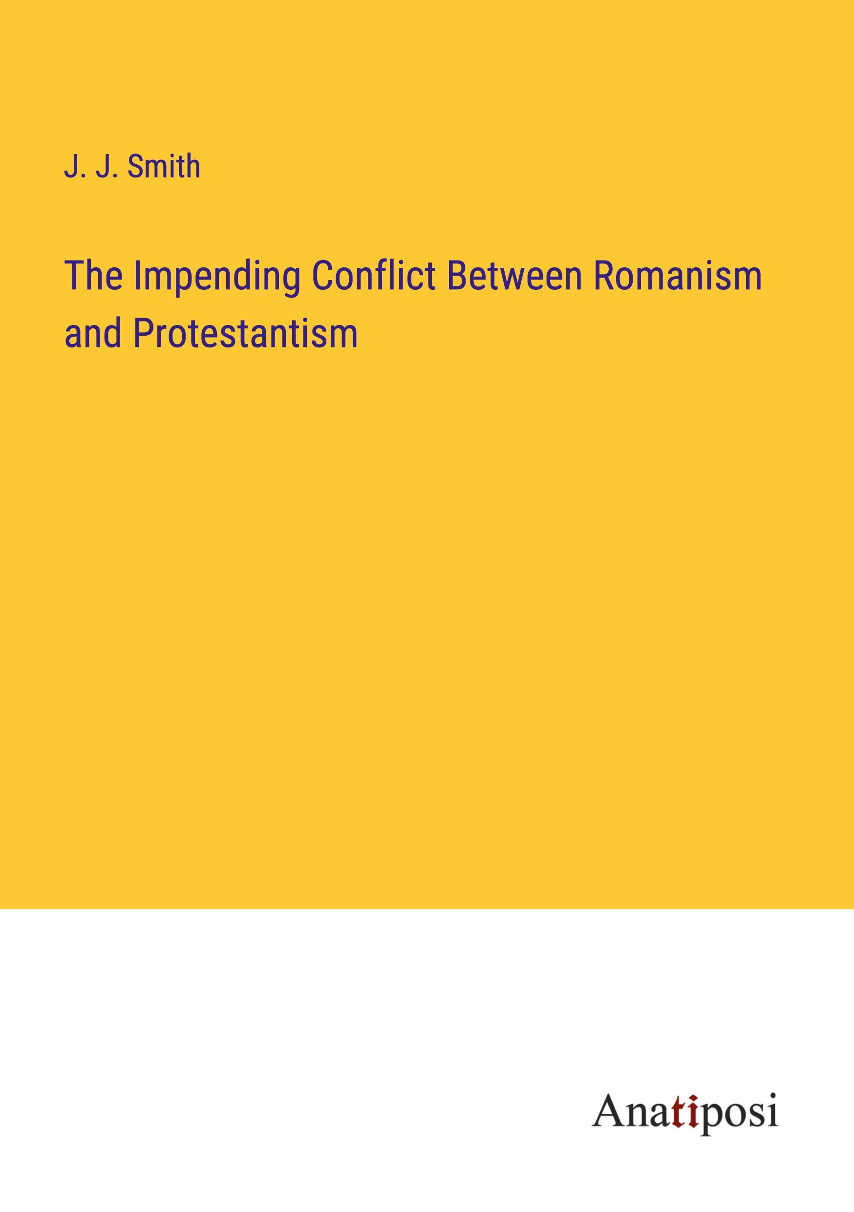 The Impending Conflict Between Romanism and Protestantism