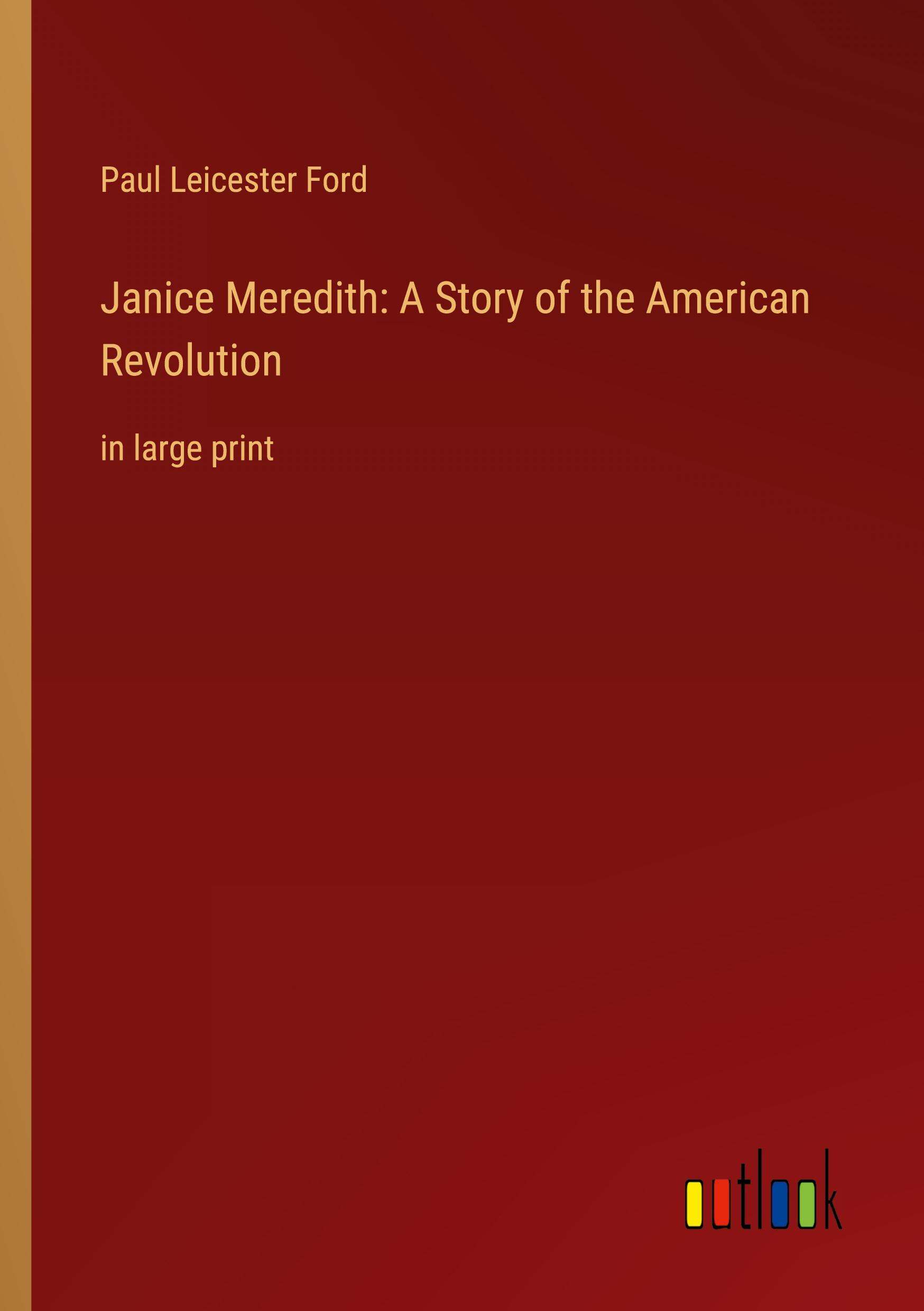 Janice Meredith: A Story of the American Revolution