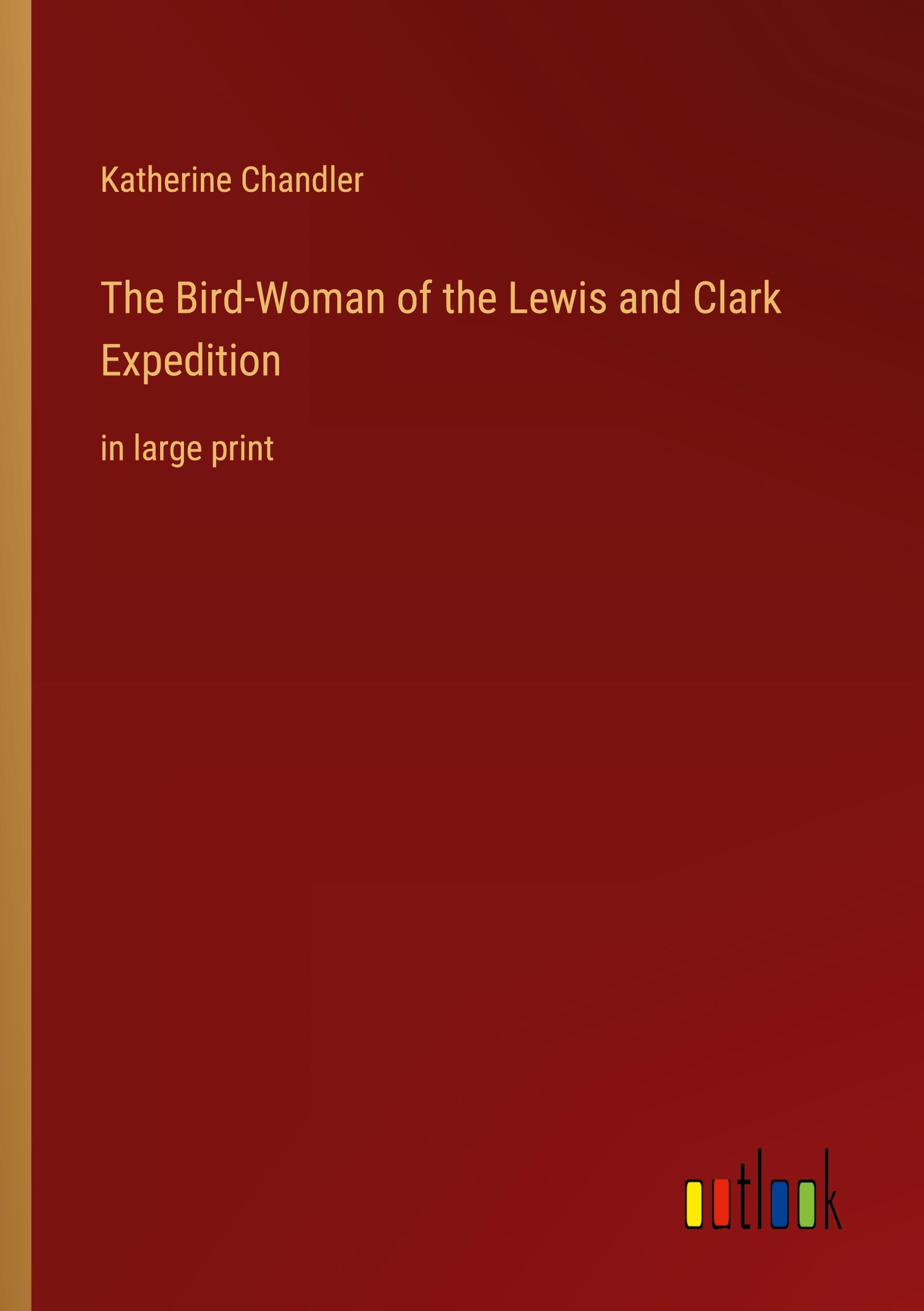 The Bird-Woman of the Lewis and Clark Expedition