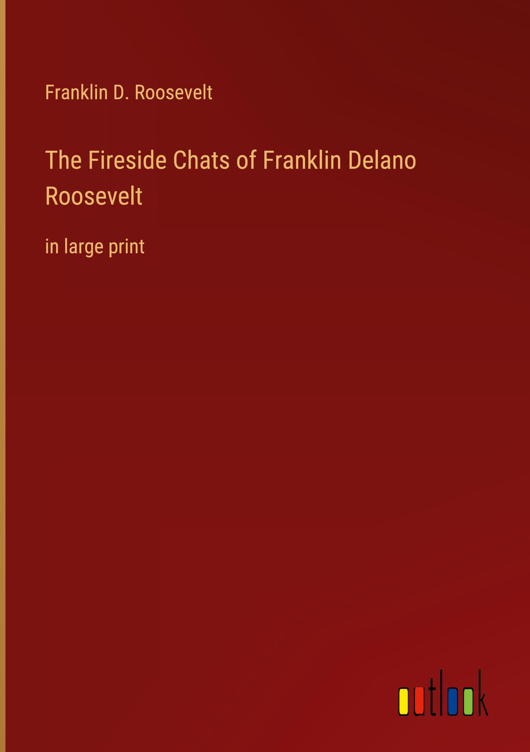 The Fireside Chats of Franklin Delano Roosevelt