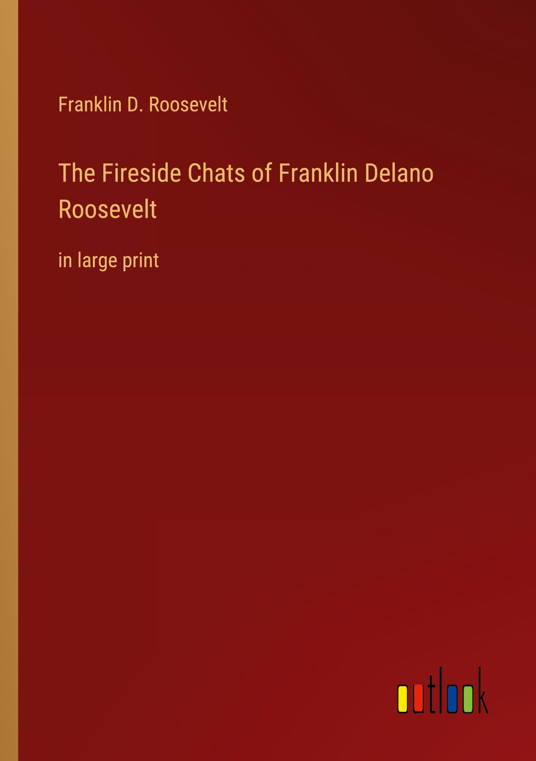 The Fireside Chats of Franklin Delano Roosevelt