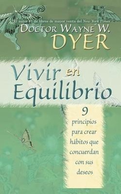 Vivir en Equilibrio (Being In Balance): 9 principios para crear habitos que concuerden con sus deseos = Being in Balance