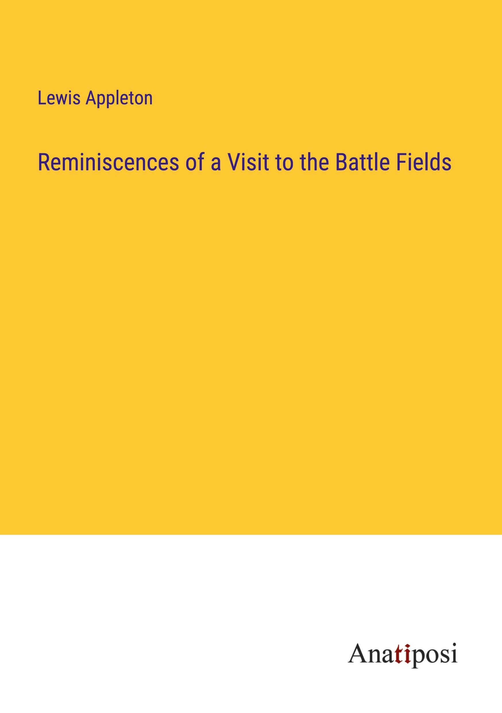 Reminiscences of a Visit to the Battle Fields