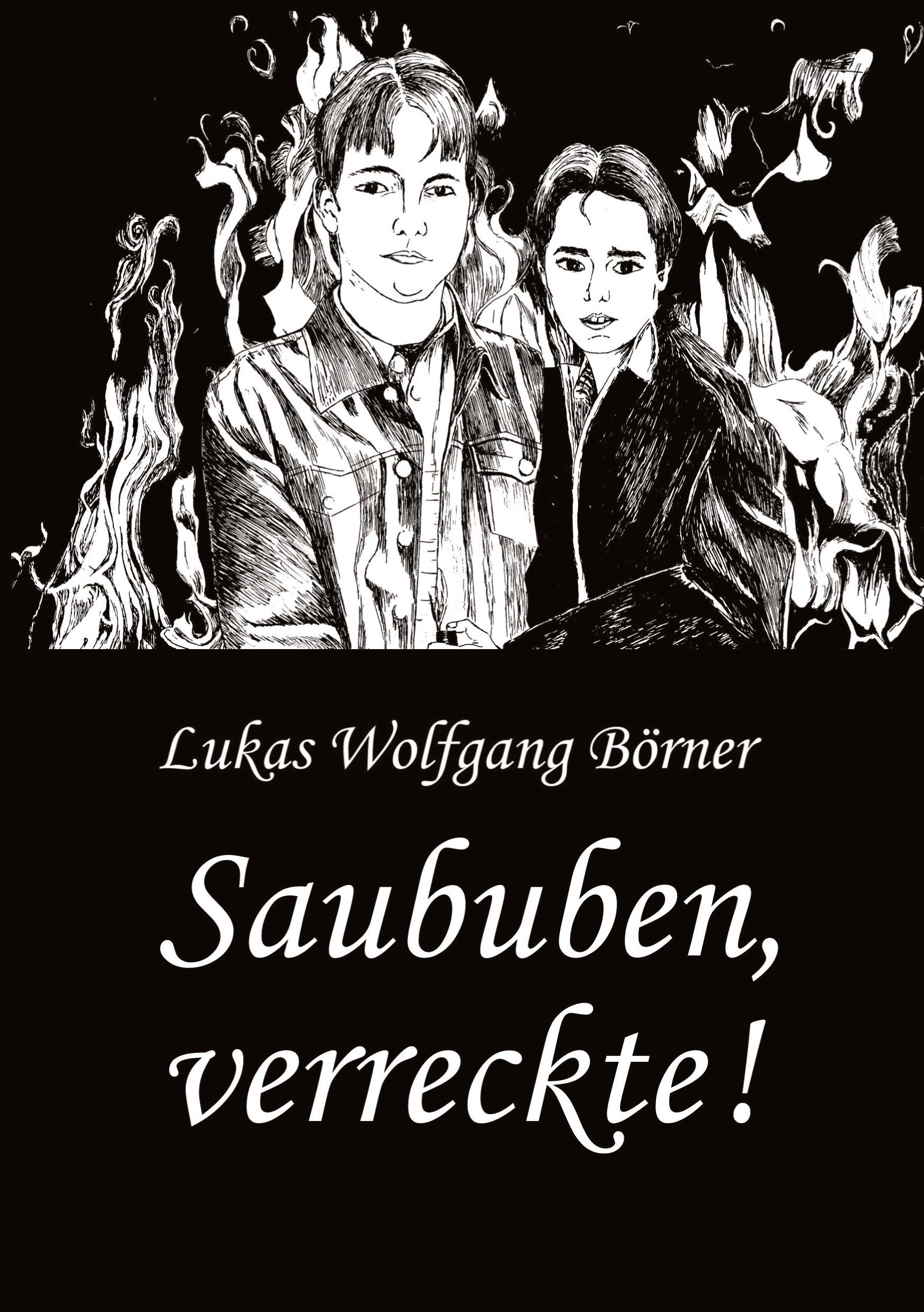 Saububen, verreckte!