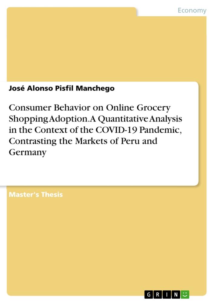 Consumer Behavior on Online Grocery Shopping Adoption. A Quantitative Analysis in the Context of the COVID-19 Pandemic, Contrasting the Markets of Peru and Germany