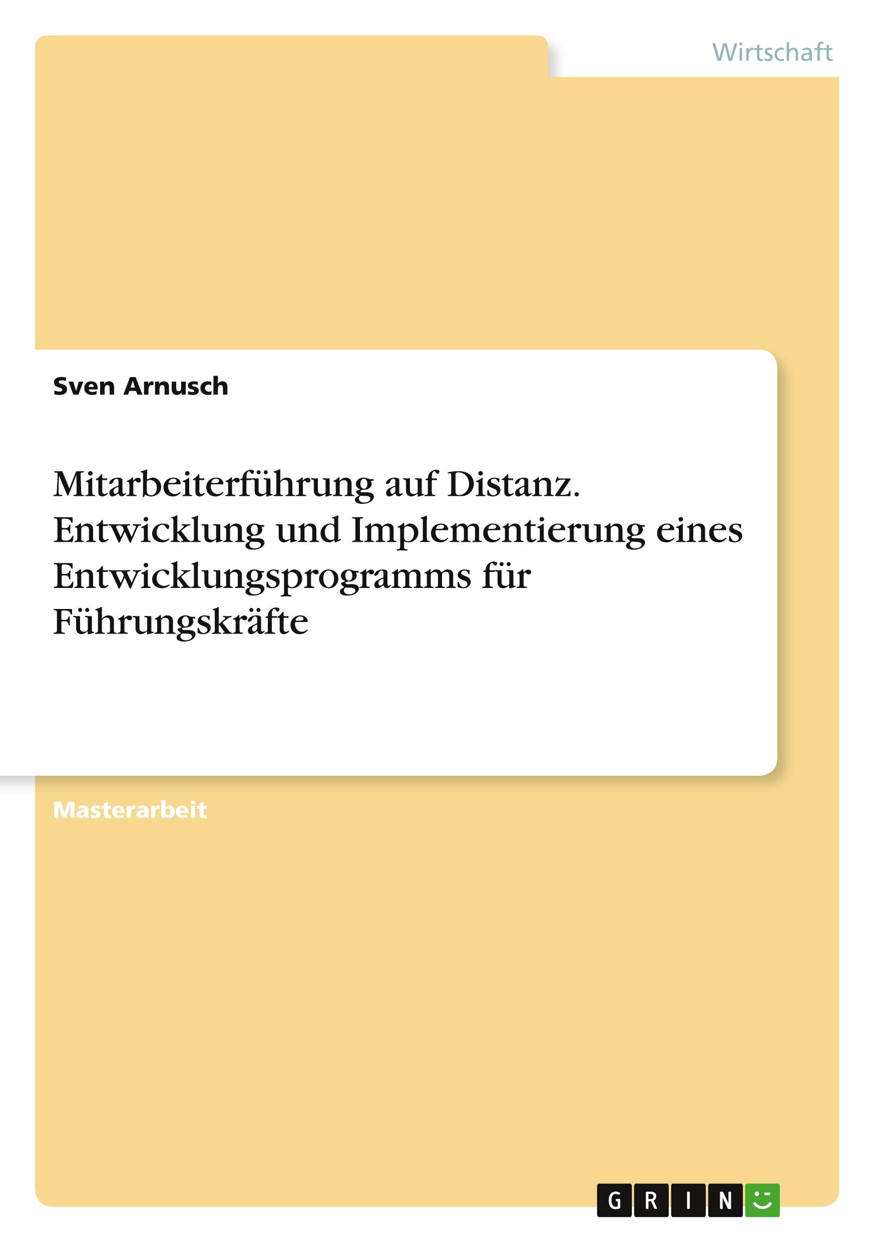 Mitarbeiterführung auf Distanz. Entwicklung und Implementierung eines Entwicklungsprogramms für Führungskräfte