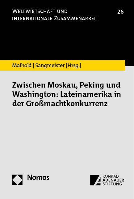 Zwischen Moskau, Peking und Washington: Lateinamerika in der Großmachtkonkurrenz