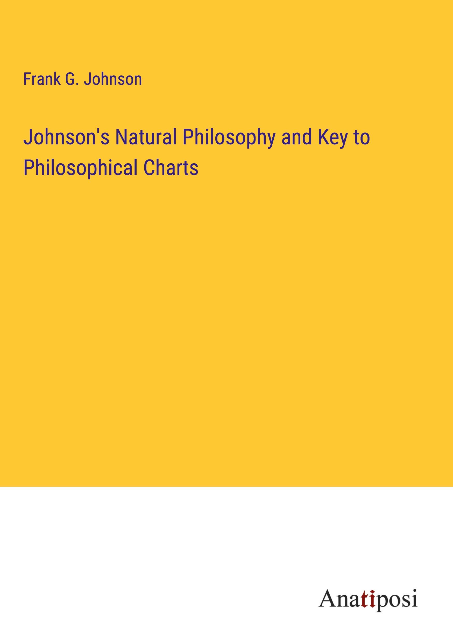 Johnson's Natural Philosophy and Key to Philosophical Charts