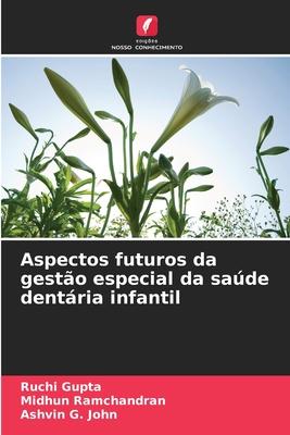 Aspectos futuros da gestão especial da saúde dentária infantil