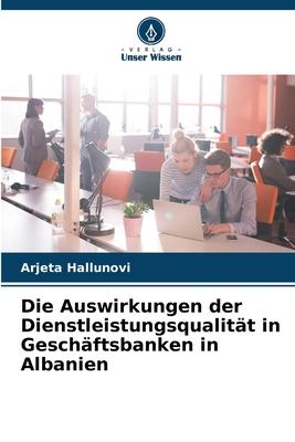 Die Auswirkungen der Dienstleistungsqualität in Geschäftsbanken in Albanien