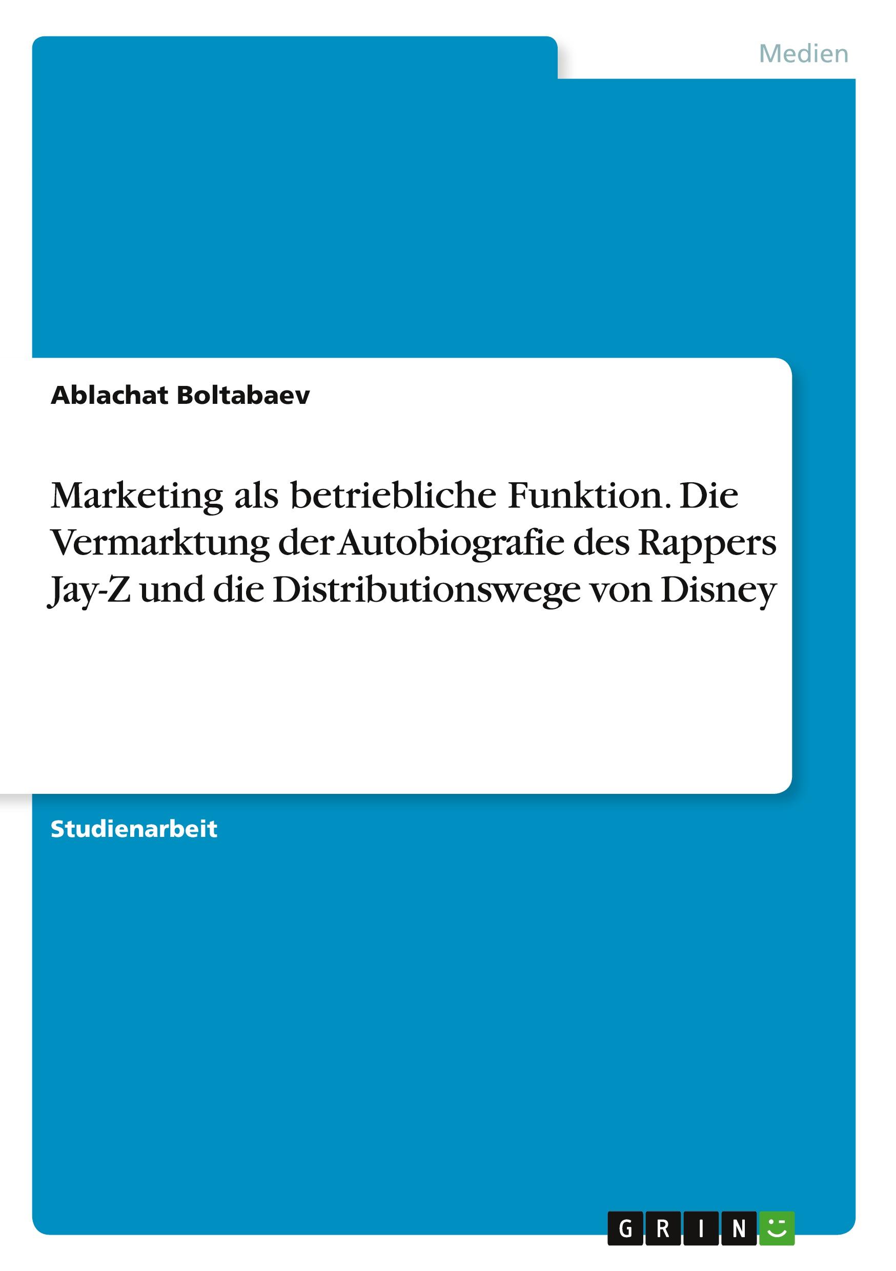 Marketing als betriebliche Funktion. Die Vermarktung der Autobiografie des Rappers Jay-Z und die Distributionswege von Disney