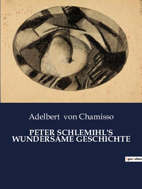 PETER SCHLEMIHL'S WUNDERSAME GESCHICHTE