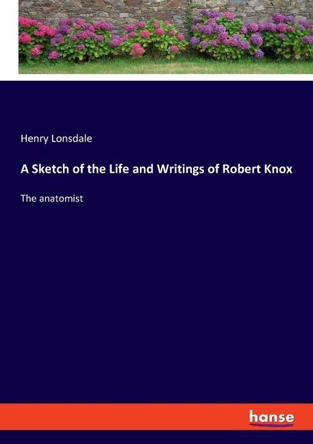 A Sketch of the Life and Writings of Robert Knox