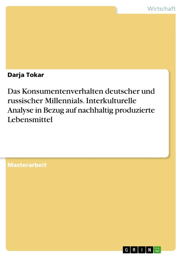 Das Konsumentenverhalten deutscher und russischer Millennials. Interkulturelle Analyse in Bezug auf nachhaltig produzierte Lebensmittel