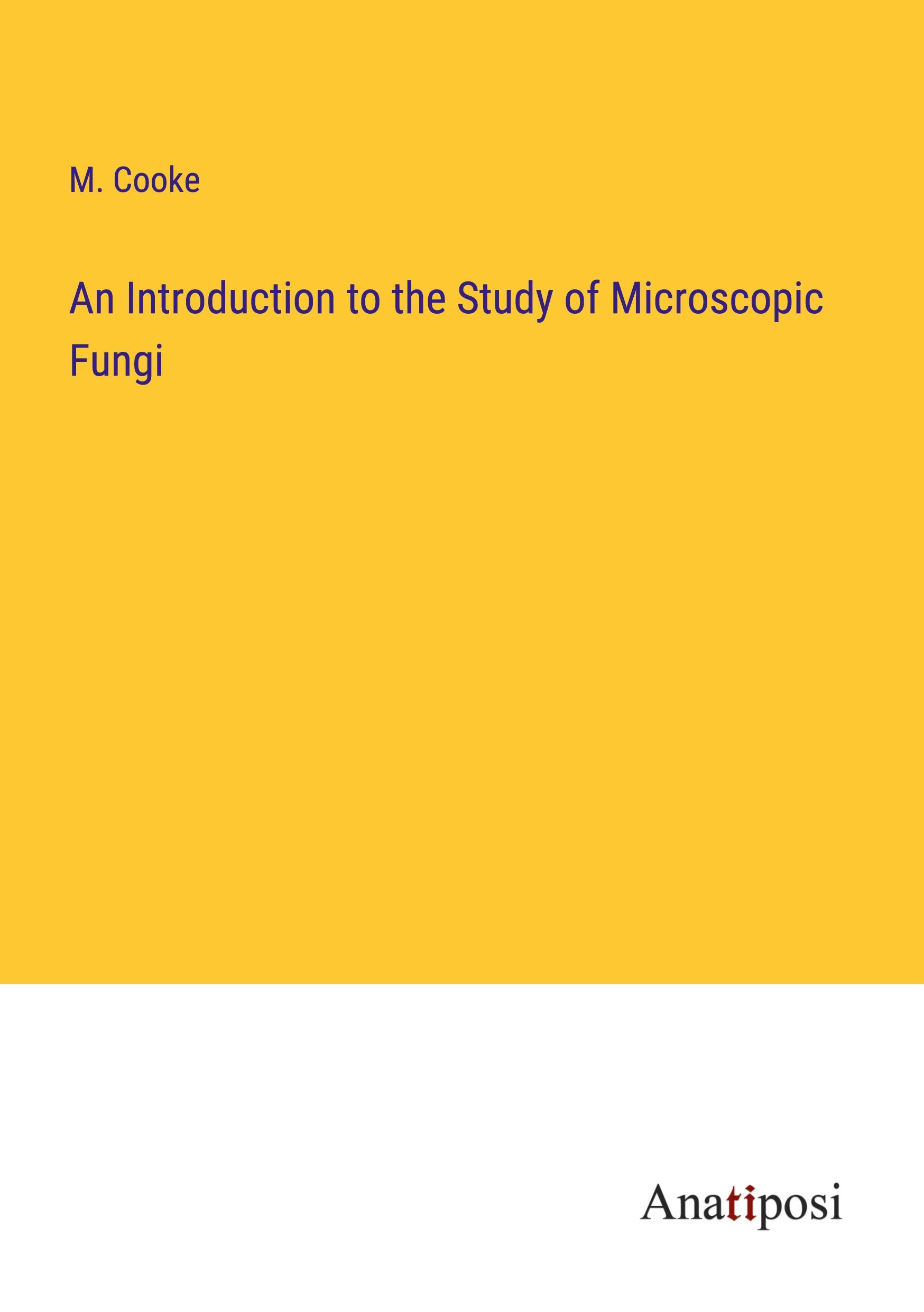 An Introduction to the Study of Microscopic Fungi