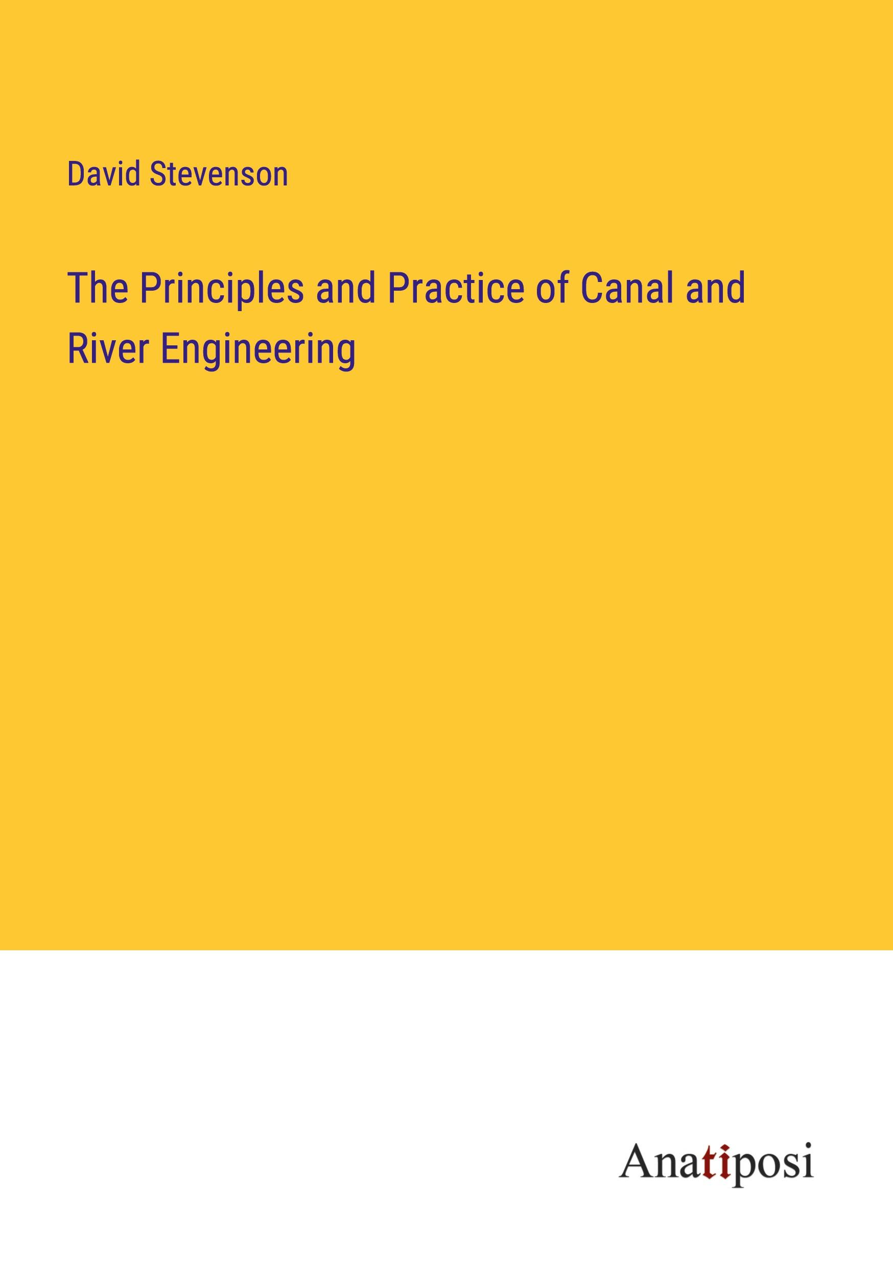 The Principles and Practice of Canal and River Engineering