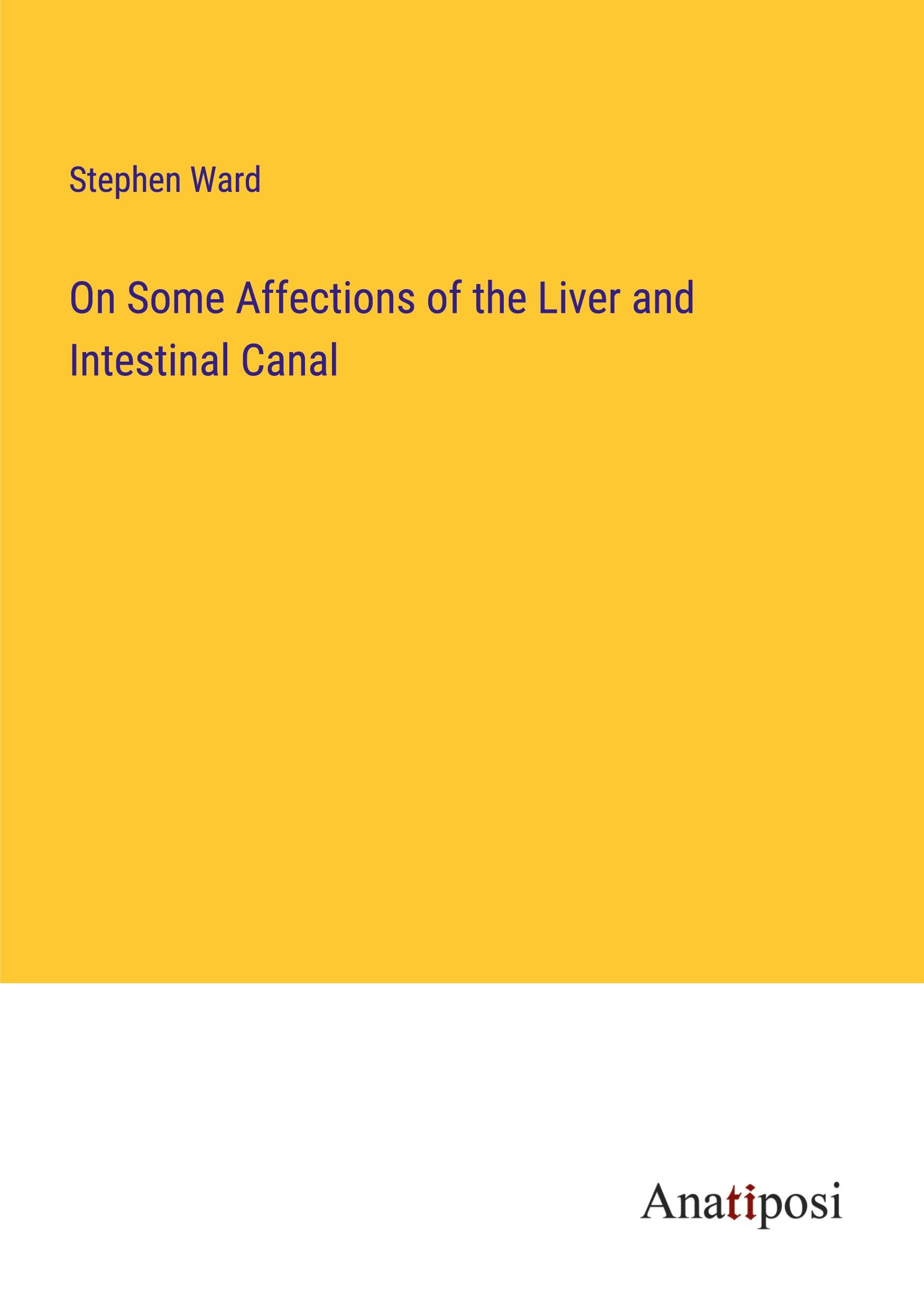 On Some Affections of the Liver and Intestinal Canal