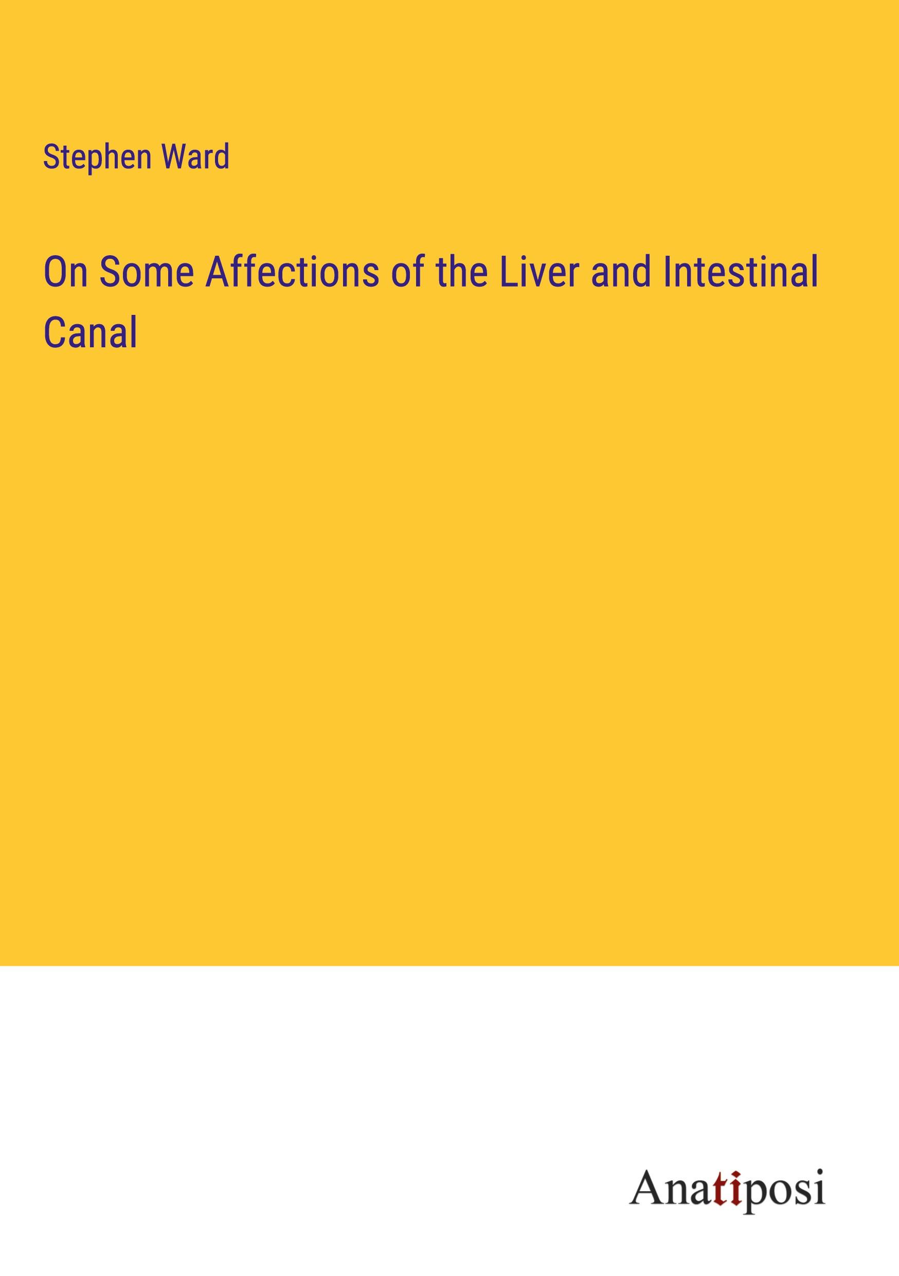 On Some Affections of the Liver and Intestinal Canal