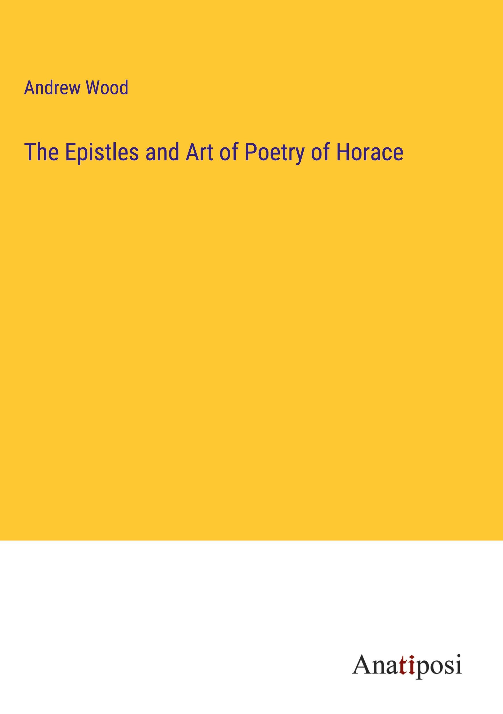 The Epistles and Art of Poetry of Horace