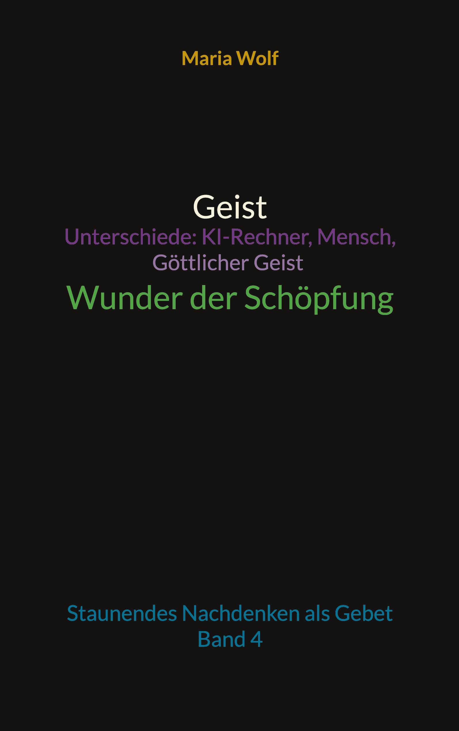 Geist - Unterschiede: KI-Rechner, Mensch, Göttlicher Geist - Wunder der Schöpfung