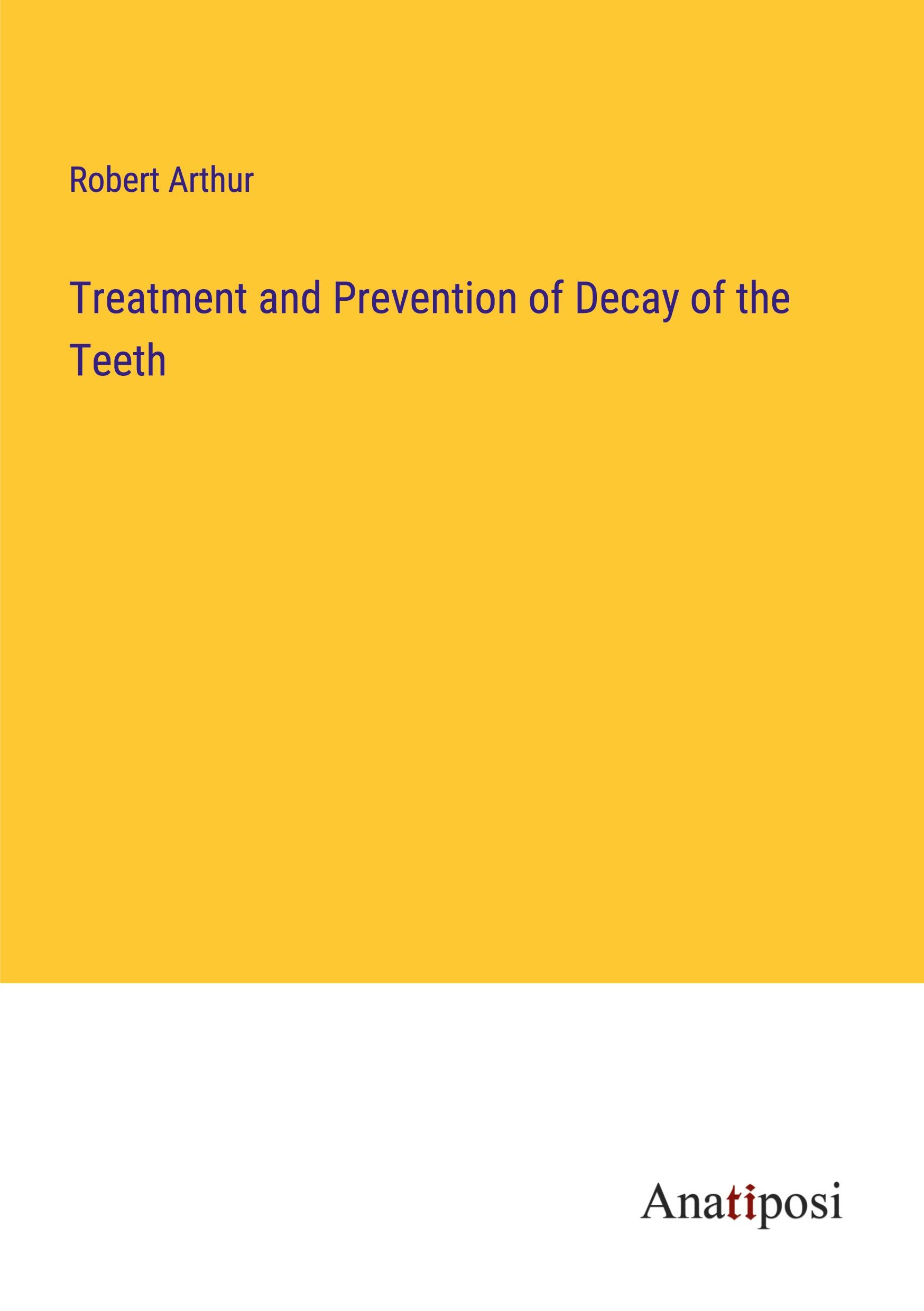 Treatment and Prevention of Decay of the Teeth