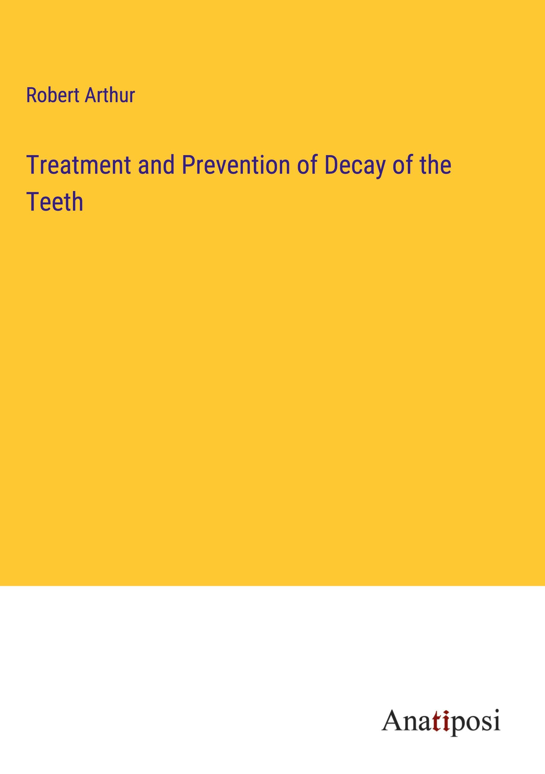 Treatment and Prevention of Decay of the Teeth