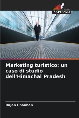 Marketing turistico: un caso di studio dell'Himachal Pradesh