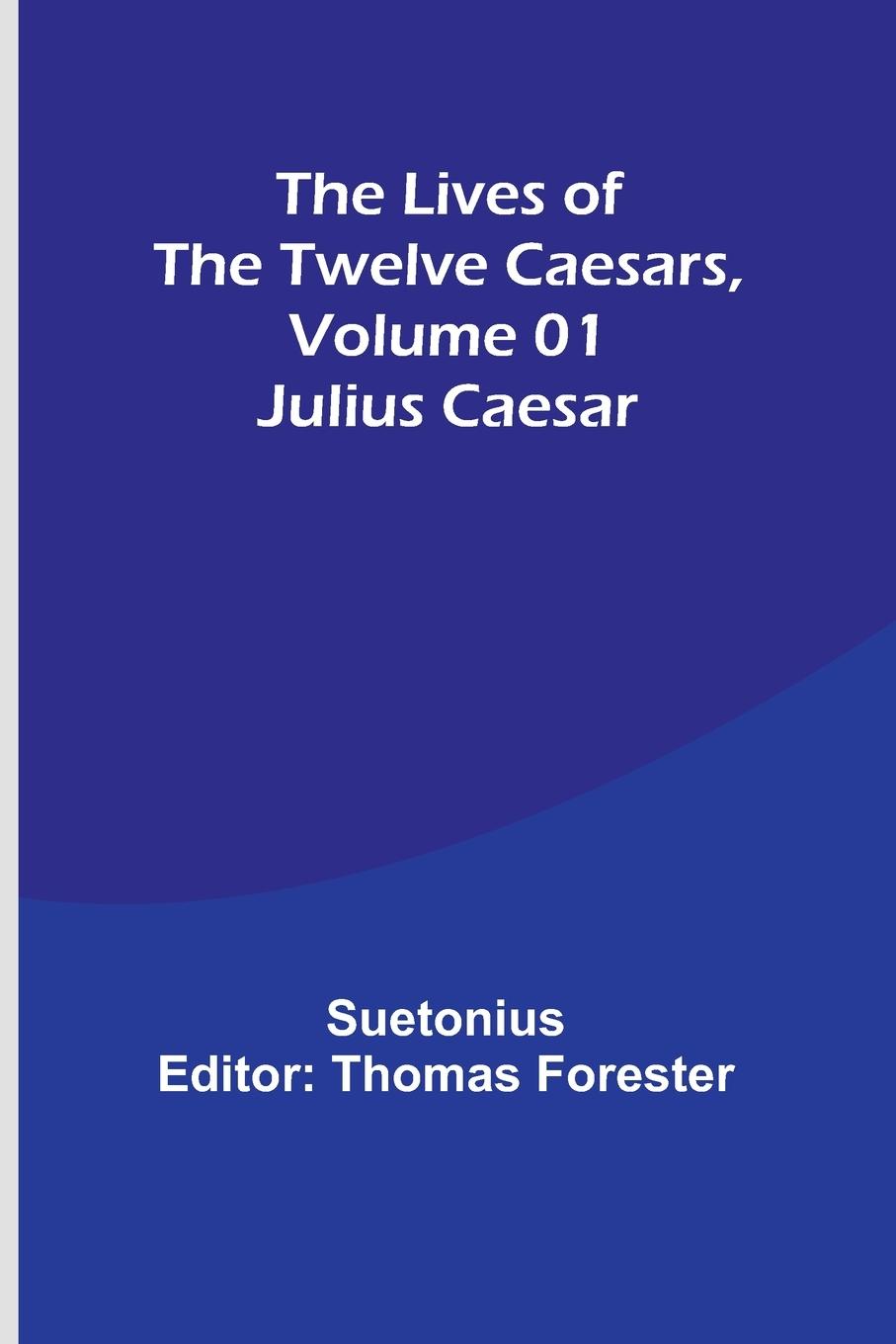 The Lives of the Twelve Caesars, Volume 01