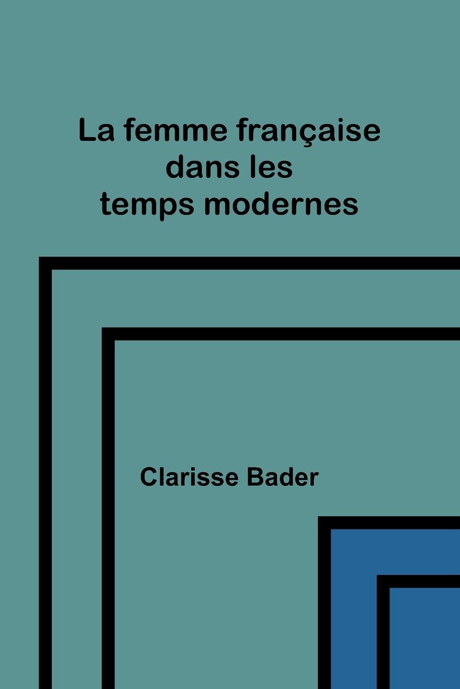 La femme française dans les temps modernes