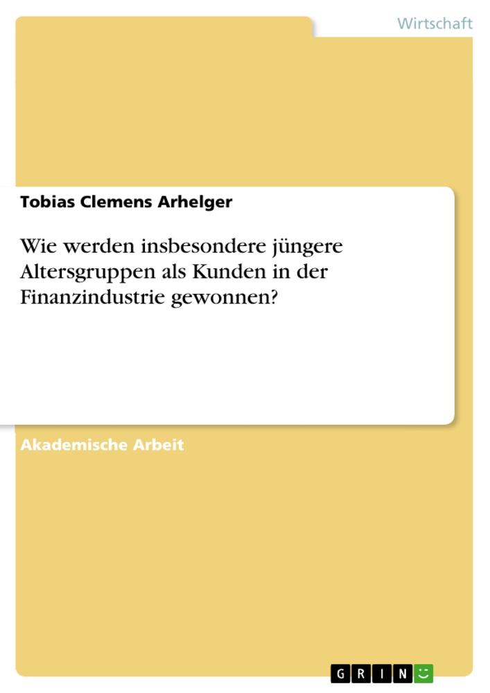 Wie werden insbesondere jüngere Altersgruppen als Kunden in der Finanzindustrie gewonnen?